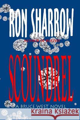 Scoundrel: A Bruce West Novel Ron Sharrow 9781456570811