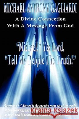 A Divine Connection with a Message from God Michael Anthony Gagliardi 9781456600501 Ebookit.com