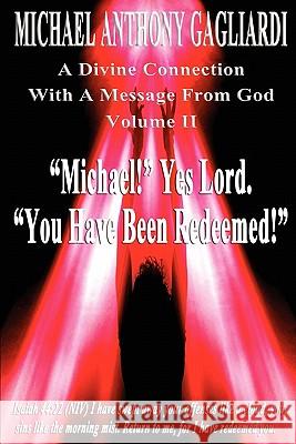 A Divine Connection with a Message from God Volume II Michael Anthony Gagliardi 9781456601027 Michael Anthony Gagliardi