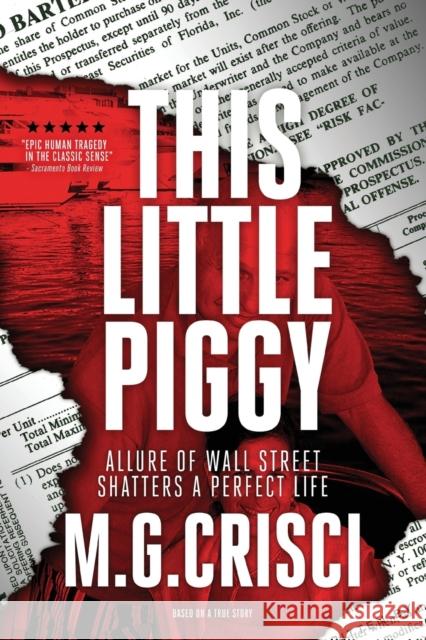 This Little Piggy: A Disturbing Tale About Wall Street's Lunatic Fringe Crisci, M. G. 9781456630638 Orca Publishing Company USA