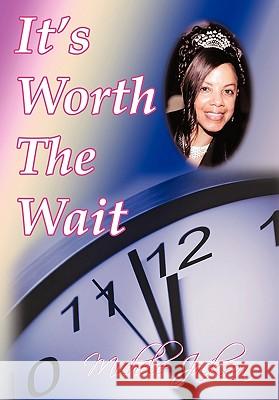 It's Worth the Wait Michele Jackson 9781456710323 Authorhouse