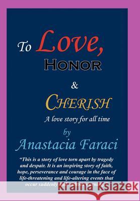 To Love, Honor & Cherish: A Love Story for All Time Faraci, Anastacia 9781456722906 Authorhouse