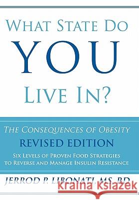 What State Do You Live In?: The Consequences of Obesity Libonati Rd, Jerrod P. 9781456740931 Authorhouse