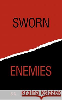 Sworn Enemies S. A. 9781456773373 Authorhouse