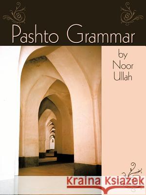 Pashto Grammar Noor Ullah 9781456780074 Authorhouse