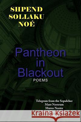 Pantheon in Blackout Shpend Sollaku No 9781456799472 Authorhouse