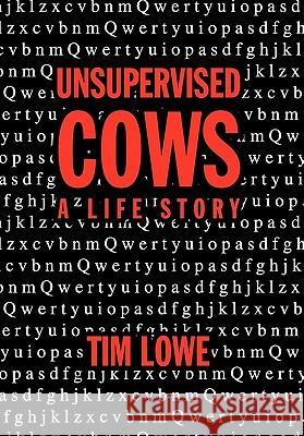 Unsupervised Cows Tim Lowe 9781456828967