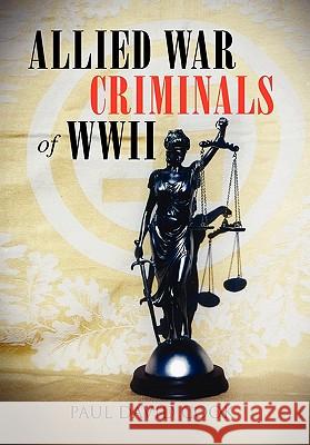 Allied War Criminals of WWII Paul David Cook 9781456833053