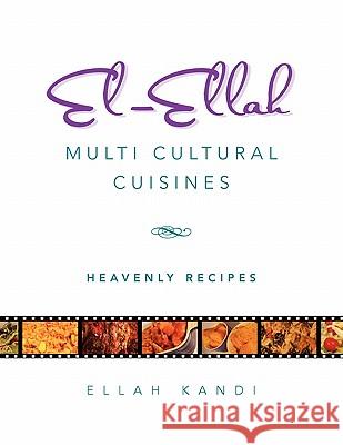 El-Ellah Multi Cultural Cuisines Ellah Kandi 9781456842727 Xlibris Corporation
