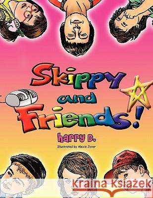 Skippy and Friends Harry D 9781456846978 Xlibris Corporation