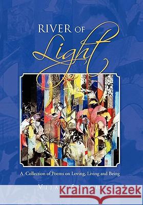 River of Light Vijay Singh 9781456874117 Xlibris Corporation