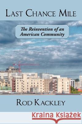 Last Chance Mile: The Reinvention of an American Community Kackley, Rod 9781458204486 Abbott Press
