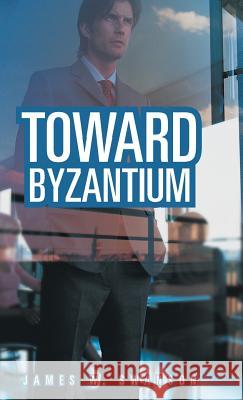 Toward Byzantium James W. Swanson 9781458213594