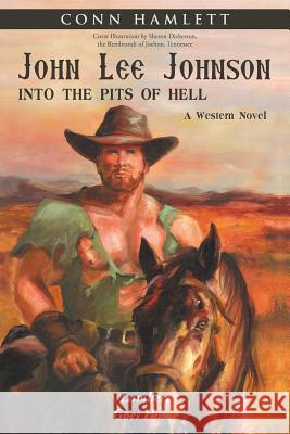 John Lee Johnson: into the Pits of Hell: Lambert Goes Home Hamlett, Conn 9781458221964