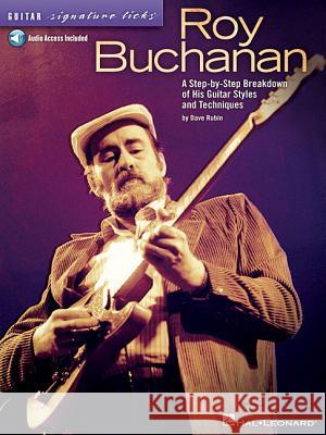Roy Buchanan - Guitar Signature Licks: A Step-By-Step Breakdown of His Guitar Styles and Techniques Dave Rubin 9781458497352