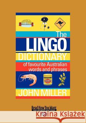 The Lingo Dictionary: Of Favourite Australian Words and Phrases (Large Print 16pt) John Miller 9781459620674