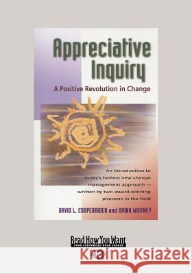 Appreciative Inquiry: A Positive Revolution in Change (Large Print 16pt) Diana Whitney David Cooperrider 9781459625891