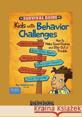 The Survival Guide for Kids with Behavior Challenges: How to Make Good Choices and Stay Out of Trouble (Revised & Updated Edition) (Large Print 16pt) Marjorie Lisovskis 9781459694620 ReadHowYouWant