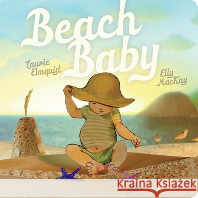 Beach Baby Laurie Elmquist Elly MacKay 9781459809543 Orca Book Publishers