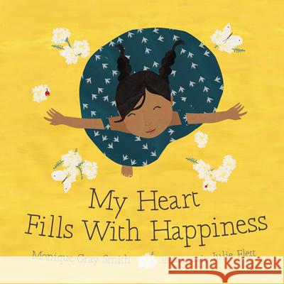My Heart Fills with Happiness Monique Gra Julie Flett 9781459809574 Orca Book Publishers