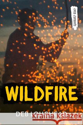Wildfire Deb Loughead 9781459837041 Orca Book Publishers