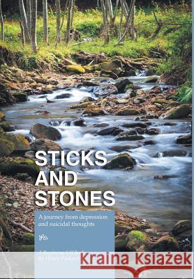 Sticks and Stones - A Journey from Depression and Suicidal Thoughts Hilary Packard 9781460244807 FriesenPress