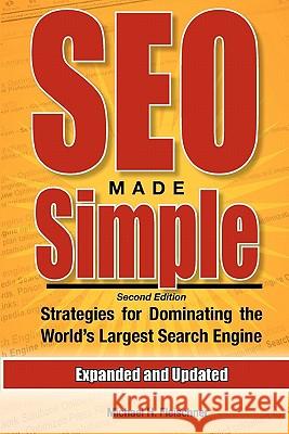 SEO Made Simple (Second Edition): Strategies For Dominating The World's Largest Search Engine Fleischner, Michael H. 9781460908518