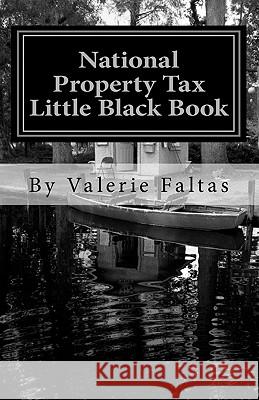 National Property Tax Little Black Book: Former Assessor Teaches You How to Save! Valerie Faltas 9781460930397 Createspace