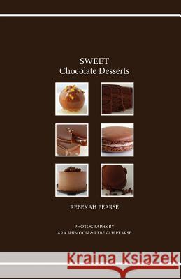 SWEET Chocolate Desserts Pearse, Rebekah 9781460985861 Createspace Independent Publishing Platform