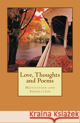 Love, Thoughts and Poems: Motivation and Inspiration Vanessa Santiago-Jerman 9781461011446 Createspace