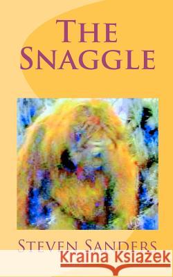 The Snaggle Steven Sanders 9781461052623 Createspace