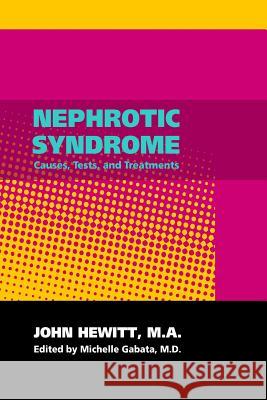 Nephrotic Syndrome John Hewit Michelle Gabat 9781461057178 Createspace