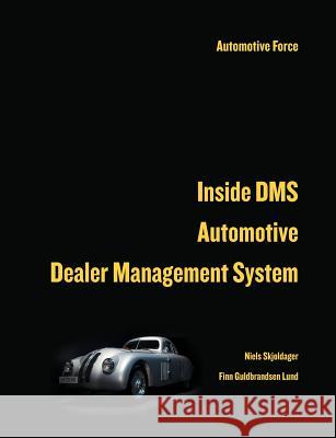 Inside Dms Automotive Dealer Management System Niels Skjoldager Fin 9781461078517 Createspace