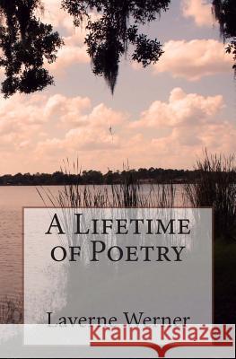 A Lifetime of Poetry Laverne Werner Tom Thomas 9781461111382 Createspace
