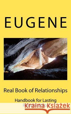 Real Book of Relationships: Handbook for Lasting Relationships Eugene 9781461154938