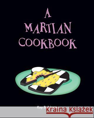 A Martian Cookbook Kay Babineau 9781461169345 Createspace