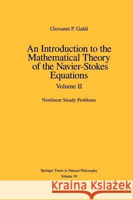 An Introduction to the Mathematical Theory of the Navier-Stokes Equations: Volume II: Nonlinear Steady Problems Galdi, Giovanni 9781461253662 Springer