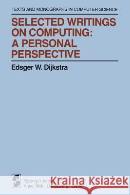 Selected Writings on Computing: A Personal Perspective Dijkstra, Edsger W. 9781461256977 Springer