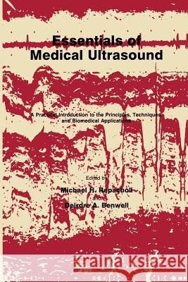Essentials of Medical Ultrasound: A Practical Introduction to the Principles, Techniques, and Biomedical Applications Repacholi, Michael H. 9781461258070 Humana Press