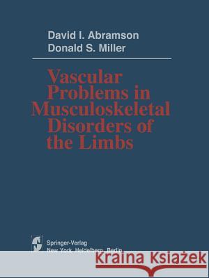 Vascular Problems in Musculoskeletal Disorders of the Limbs David I Donald S David I. Abramson 9781461258643 Springer