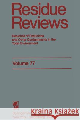 Residue Reviews: Residues of Pesticides and Other Contaminants in the Total Environment Gunther, Francis a. 9781461258766 Springer