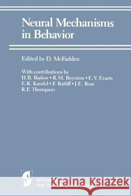 Neural Mechanisms in Behavior: A Texas Symposium McFadden, D. 9781461260653 Springer