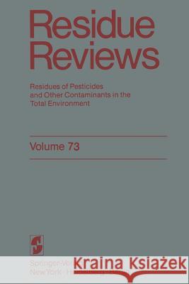 Residue Reviews: Residues of Pesticides and Other Contaminants in the Total Environment Gunther, Francis a. 9781461260707 Springer