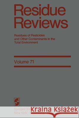 Residue Reviews: Residues of Pesticides and Other Contaminants in the Total Environment Gunther, Francis a. 9781461261872 Springer