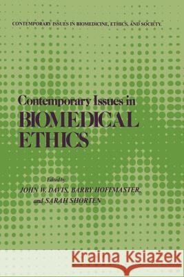 Contemporary Issues in Biomedical Ethics John W Barry Hoffmaster Sarah J. Shorten 9781461262411 Humana Press