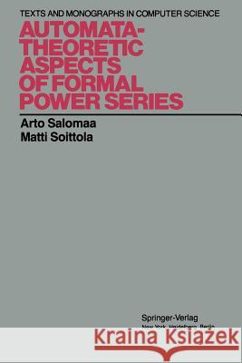 Automata-Theoretic Aspects of Formal Power Series Arto Salomaa Matti Soittola 9781461262664