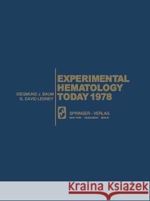 Experimental Hematology Today 1978 S. J G. D S. J. Baum 9781461263067 Springer