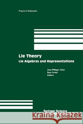 Lie Theory: Lie Algebras and Representations Anker, Jean-Philippe 9781461264835 Birkhauser