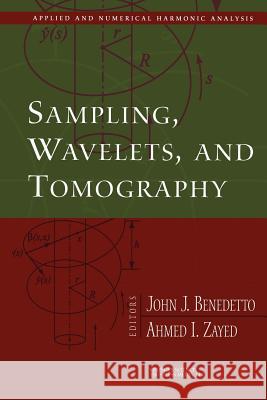 Sampling, Wavelets, and Tomography John J Ahmed I John J. Benedetto 9781461264958 Springer