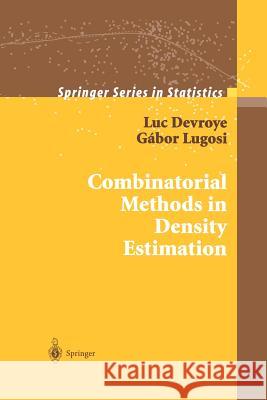 Combinatorial Methods in Density Estimation Luc Devroye Gabor Lugosi 9781461265276